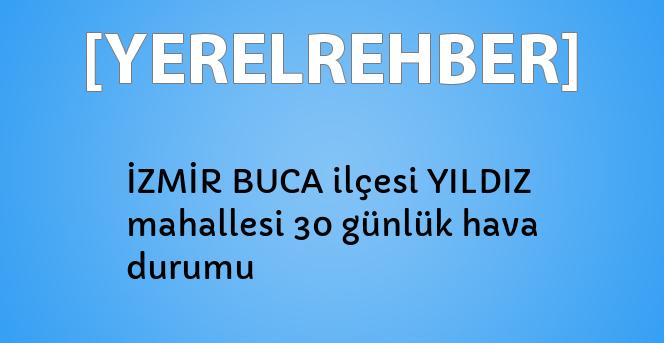 izmir buca ilcesi yildiz mahallesi 30 gunluk hava durumu yerelrehber turkiye nin rehberi