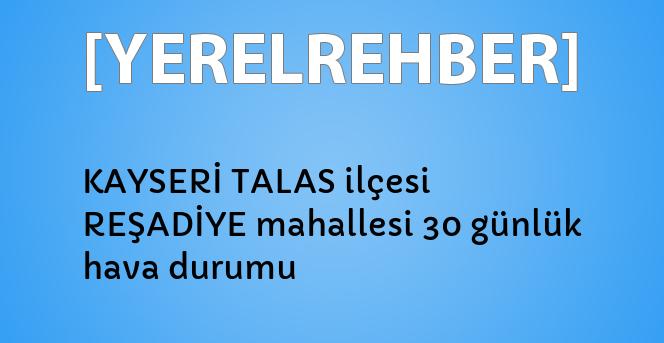 kayseri talas ilcesi resadiye mahallesi 30 gunluk hava durumu yerelrehber turkiye nin rehberi